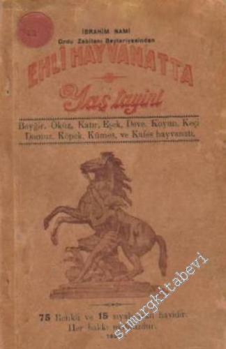 Ehli Hayvanatta Yaş Tayini ( Beyğir, Öküz, Katır, Eşek, Deve, Koyun, Keçi, Domuz, Köpek, Kümes, ve Kafes Hayvanatı ) -        1932
