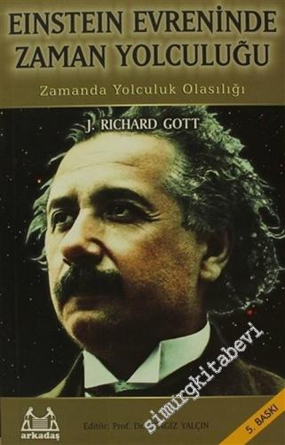 Einstein Evreninde Zaman Yolculuğu: Zamanda Yolculuk Olasılığı -        2011