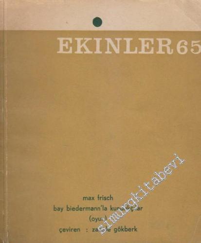 Ekinler 65 Dergisi - Dosya: Max Frisch - Bay Biedermann'la Kundakçılar