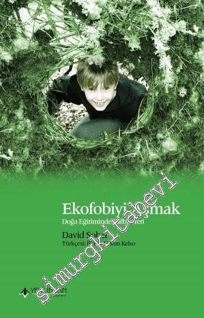 Ekofobiyi Aşmak: Doğa Eğitiminde Kalbin Yeri -