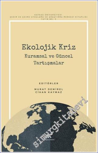 Ekolojik Kriz - Kuramsal ve Güncel Tartışmalar -        2023