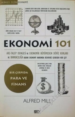 Herkes İçin Ekonomi 101 : Bir Çırpıda Para ve Finans :  Arz Talep Dengesi ve Ekonomik Büyümeden Döviz Kurları ve Bankacılığa Kadar Ekonomi Hakkında Bilmeniz Gereken Her Şey -        2017