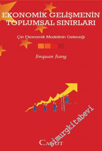 Ekonomik Gelişmenin Toplumsal Sınırları: Çin Ekonomik Modelinin Gelece