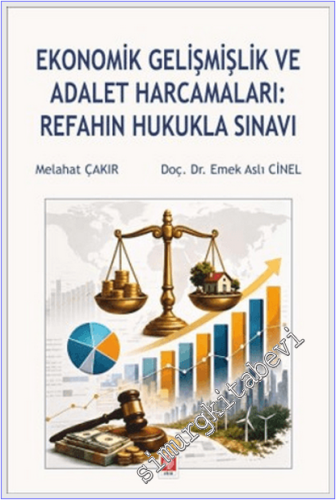 Ekonomik Gelişmişlik ve Adalet Harcamaları : Refahın Hukukla Sınavı -