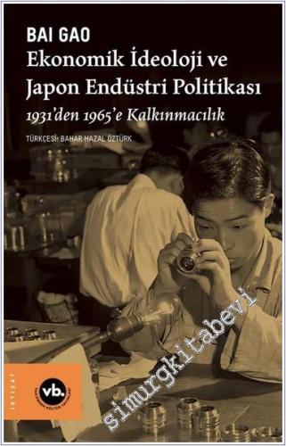 Ekonomik İdeoloji ve Japon Endüstri Politikaları: 1931'den 1965'e Kalkınmacılık -        2025