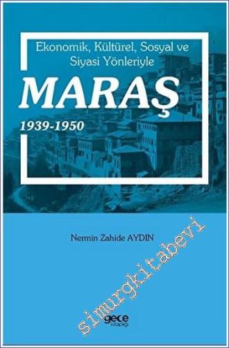 Ekonomik Kültürel Sosyal ve Siyasi Yönleriyle Maraş 1939 - 1950 -        2023