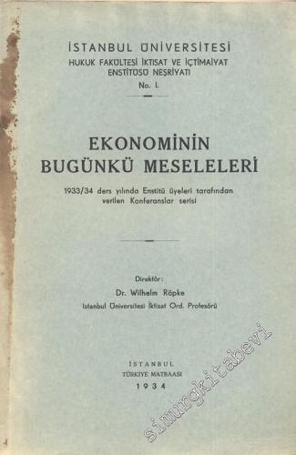Ekonominin Bugünkü Meseleleri: 1933/34 Ders Yılında Enstitü Üyeleri Tarafından Verilen Konferanslar Serisi -