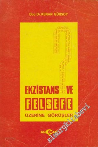 Ekzistans ve Felsefe Üzerine Görüşler -