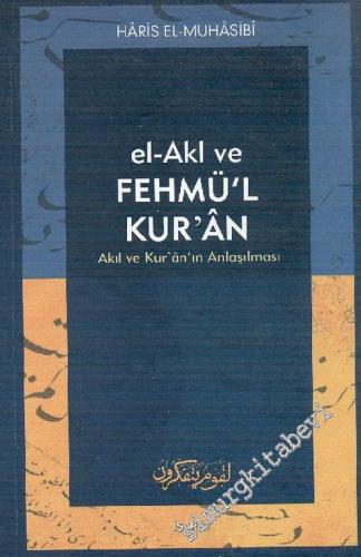El - Akl ve Fehm'ül Kuran: Akıl ve Kuran'ın Anlaşılması -        2003