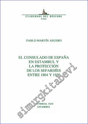 El Consulado de España en Estambul y la Protección de los Sefardíes Entre (1804 y 1930) -        2011