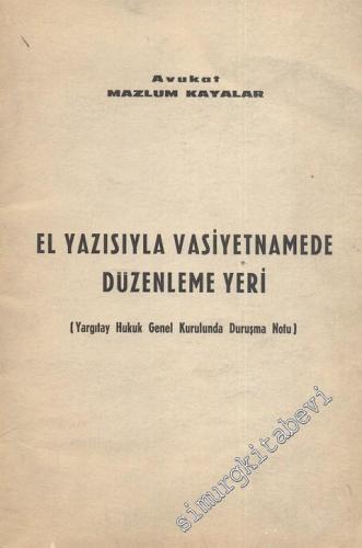El Yazısıyla Vasiyetnamede Düzenleme Yeri: Yargıtay Hukuk Genel Kurulunda Duruşma Notu -