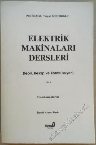 Elektrik Makinaları Dersleri (Teori-Hesap ve Konstrüksiyon) Cilt 1: Transformatorlar -        1988