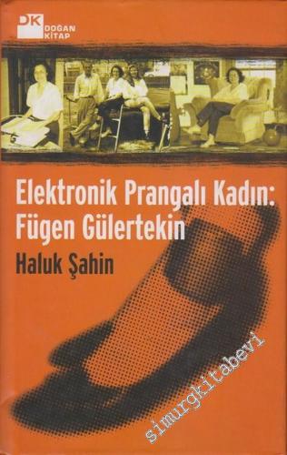 Elektronik Prangalı Kadın: Fügen Gülertekin -        1999