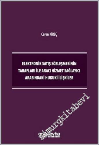Elektronik Satış Sözleşmesinin Tarafları İle Aracı Hizmet Sağlayıcı Arasındaki Hukuki İlişkiler -        2025