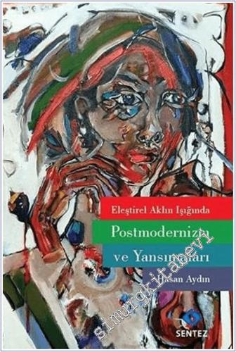 Eleştirel Aklın Işığında Postmodernizm ve Yansımaları -        2021