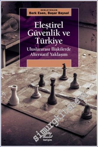 Eleştirel Güvenlik ve Türkiye : Uluslararası İlişkilerde Alternatif Ya