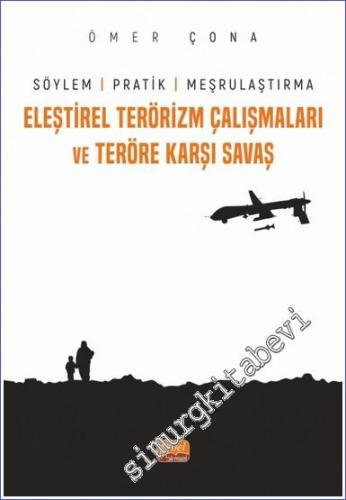 Eleştirel Terörizm Çalışmaları ve Teröre Karşı Savaş: Söylem Pratik ve Meşrulaştırma -        2023