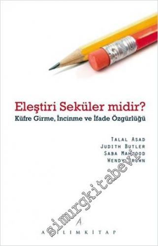 Eleştiri Seküler midir: Küfre Girme, İncinme ve İfade Özgürlüğü -