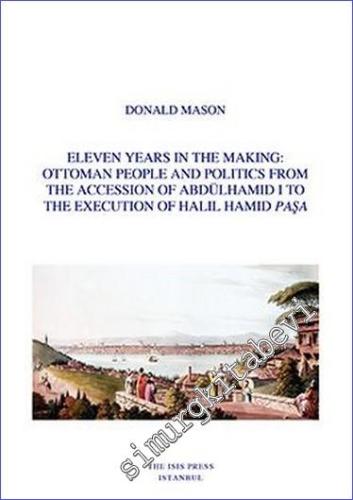 Eleven Years in the Making: Ottoman People and Politics from the Acces