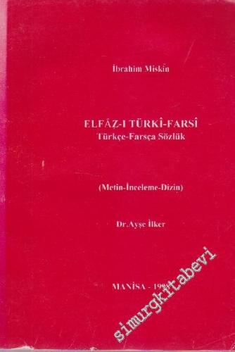 Elfaz-ı Türki - Farsi = Türkçe - Farsça Sözlük: Metin - İnceleme - Diz