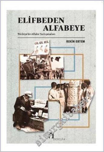 Elifbeden Alfabeye : Türkiyede Alfabe Tartışmaları -        2021