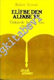 Elifbe'den Alfabe'ye: Türkiye'de Harf ve Yazı Meselesi