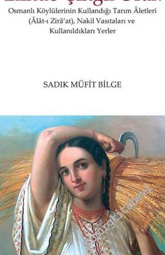 Elinde Çıngıl Orak: Osmanlı Köylülerinin Kullandığı Tarım Aletleri (Al
