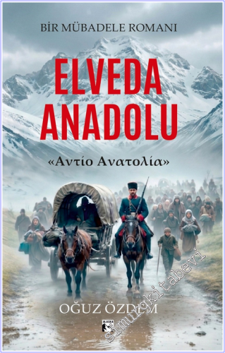 Elveda Anadolu : Bir Mübadele Romanı - 2026