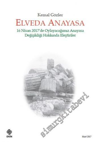 Elveda Anayasa: 16 Nisan 2017'de Oylayacağımız Anayasa Değişikliği Hakkında Eleştiriler -