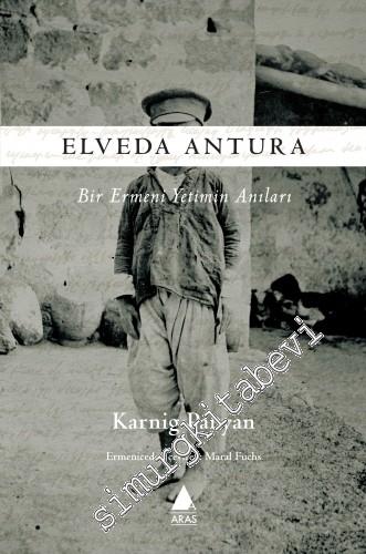 Elveda Antura: Bir Ermeni Yetimin Anıları -