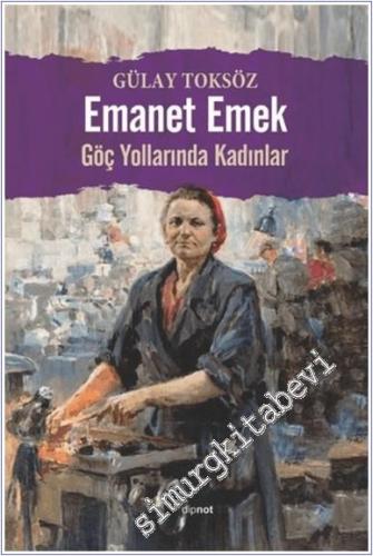 Emanet Emek : Göç Yollarında Kadınlar -        2021