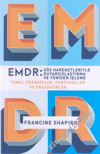 EMDR: Göz Hareketleriyle Duyarsızlaştırma ve Yeniden İşleme - Temel Prensipler Protokoller ve Prosedürler -