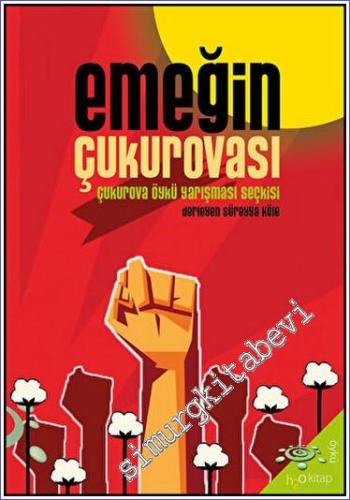 Emeğin Çukurovası Çukurova Öykü Yarışması Seçkisi -        2023
