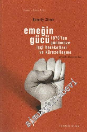 Emeğin Gücü: 1870'ten günümüze işçi hareketleri ve küreselleşme -