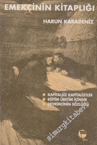 Emekçinin Kitaplığı: Kapitalsiz Kapitalistler / Eğitim Üretim İçindir / Devrimcinin Sözlüğü -        1995