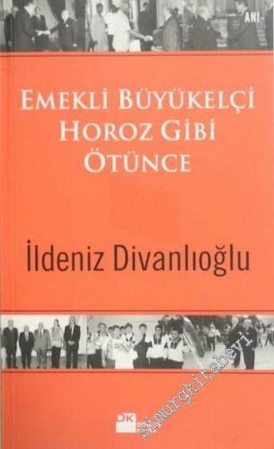 Emekli Büyükelçi Horoz Gibi Ötünce -