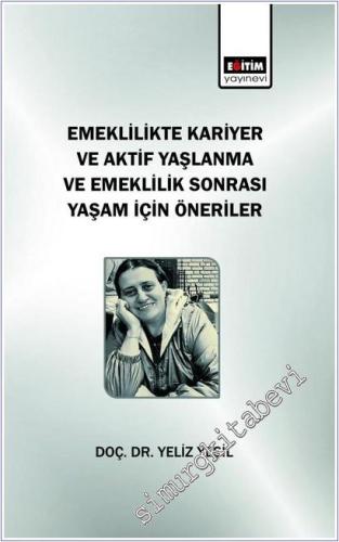 Emeklilikte Kariyer ve Aktif Yaşlanma ve Emeklilik Sonrası Yaşam için Öneriler -        2025