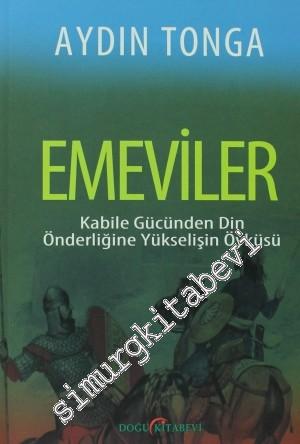 Emeviler: Kabile Gücünden Din Önderliğine Yükselişin Öyküsü -