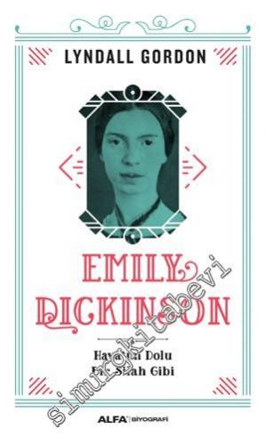Emily Dickinson: Hayatım Dolu Bir Silah Gibi