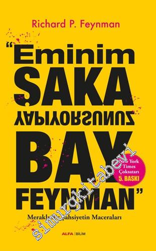 Eminim Şaka Yapıyorsunuz Bay Feynman: Meraklı Bir Şahsiyetin Maceraları -