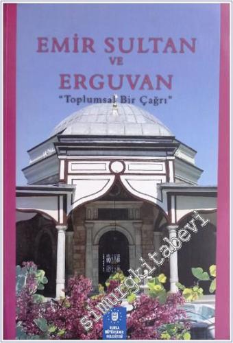 Emir Sultan ve Erguvan : Toplumsal Bir Çağrı - 2007