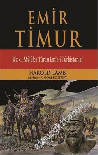 Emir Timur: Biz ki, Mülük-ı Türan Emir-i Türkistanız! -