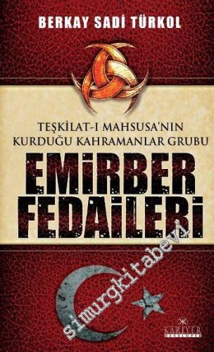 Emirber Fedaileri: Teşkilât-ı Mahsusa'nın Kurduğu Kahramanlar Grubu  -