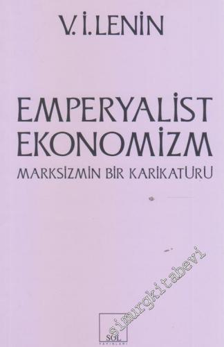 Emperyalist Ekonomizm : Marksizmin Bir Karikatürü -        2018