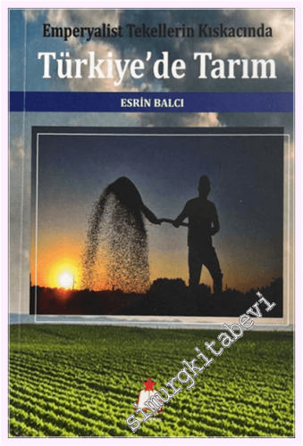Emperyalist Tekellerin Kıskacında Türkiye'de Tarım -