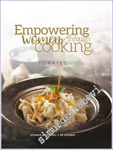 Empowering Women Through Cooking Türkiye : Strories and Recipes of 59 Women (Hardcover) -        2022