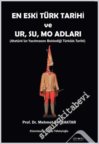 En Eski Türk Tarihi  ve  Ur, Su, Mo Adları (Atatürk'ün Yazılmasını Beklediği Türklük Tarihi)  -        2025