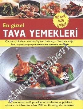 En Güzel Tava Yemekleri: Çin, Japon, Hindistan, Vietnam, Tayland, Endonezya, Malezya Mutfağı -