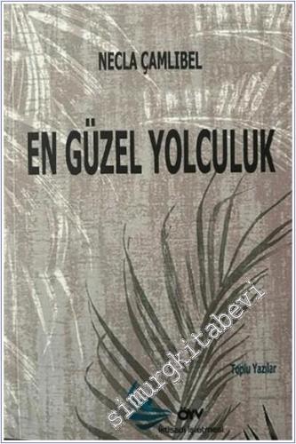 En Güzel Yolculuk : Toplu Yazılar -        2025