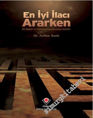 En İyi İlacı Ararken: Bir Doktor ve Hastanın Yaşantısından Kesitler -